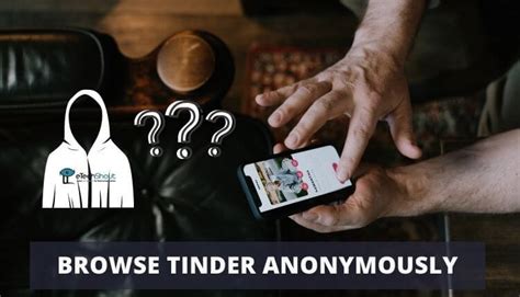 browse tinder anonymously|Exploring Tinder Anonymously: Browsing Without the Need